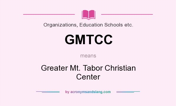 What does GMTCC mean? It stands for Greater Mt. Tabor Christian Center
