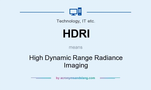 What does HDRI mean? It stands for High Dynamic Range Radiance Imaging