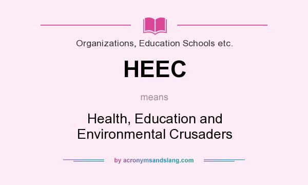 What does HEEC mean? It stands for Health, Education and Environmental Crusaders