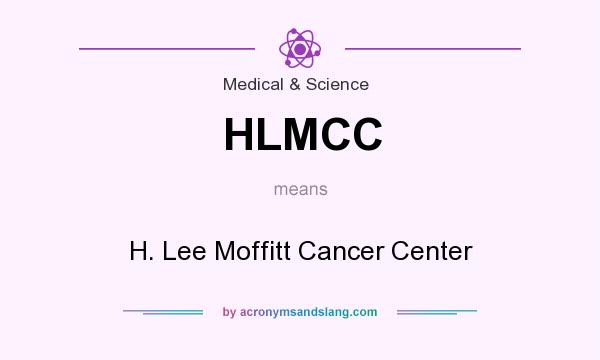 What does HLMCC mean? It stands for H. Lee Moffitt Cancer Center