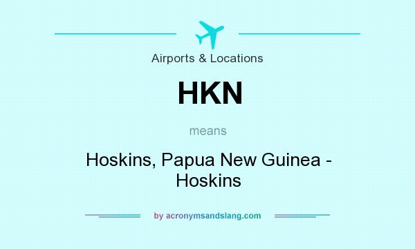 What does HKN mean? It stands for Hoskins, Papua New Guinea - Hoskins