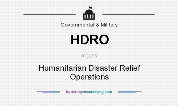 What does HDRO mean? It stands for Humanitarian Disaster Relief Operations