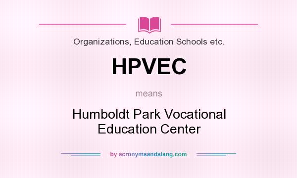 What does HPVEC mean? It stands for Humboldt Park Vocational Education Center