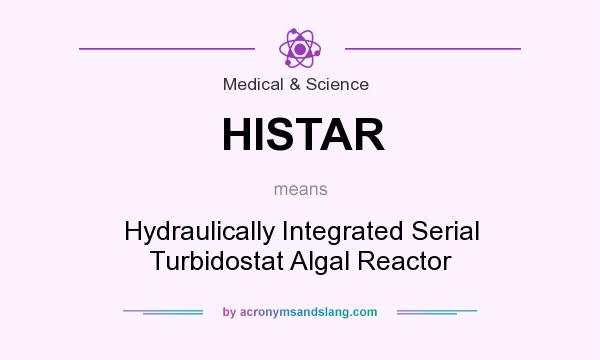 What does HISTAR mean? It stands for Hydraulically Integrated Serial Turbidostat Algal Reactor