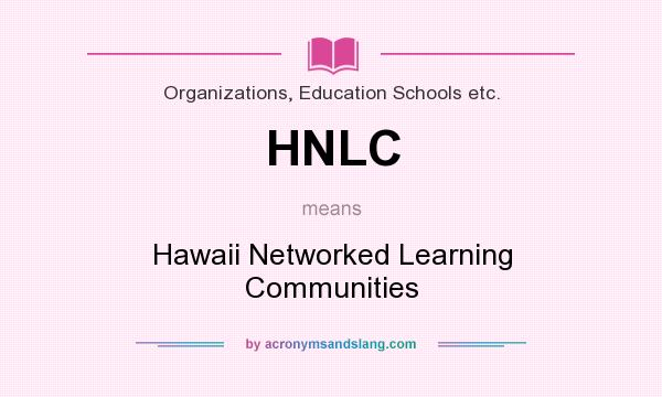 What does HNLC mean? It stands for Hawaii Networked Learning Communities