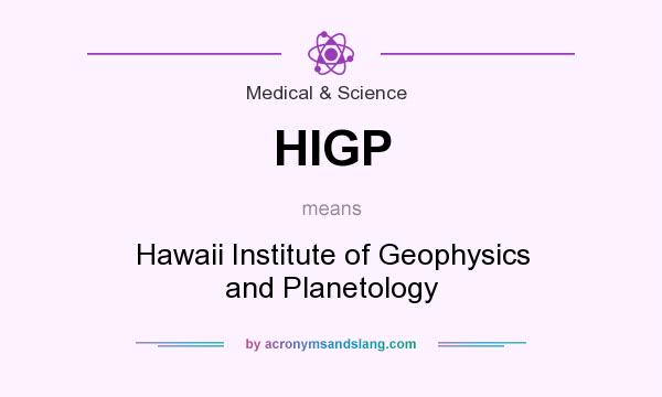 What does HIGP mean? It stands for Hawaii Institute of Geophysics and Planetology