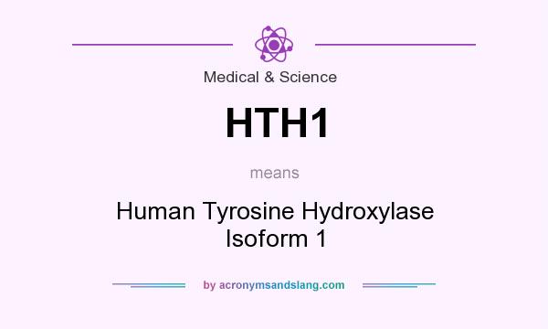 What does HTH1 mean? It stands for Human Tyrosine Hydroxylase Isoform 1