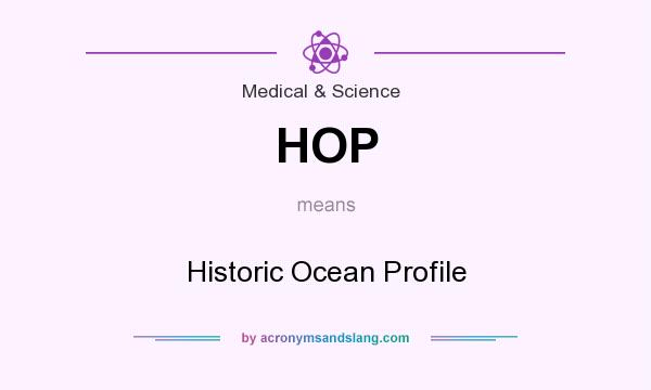 What does HOP mean? It stands for Historic Ocean Profile