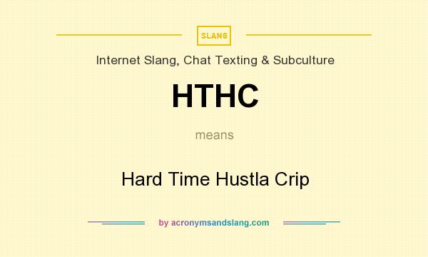 What does HTHC mean? It stands for Hard Time Hustla Crip