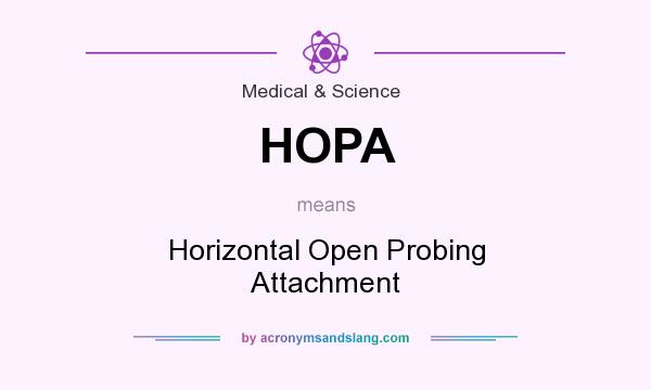 What does HOPA mean? It stands for Horizontal Open Probing Attachment