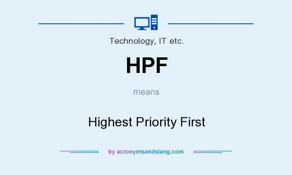 What does HPF mean? It stands for Highest Priority First