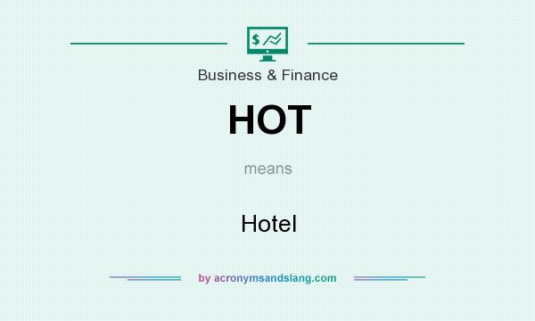 What does HOT mean? It stands for Hotel