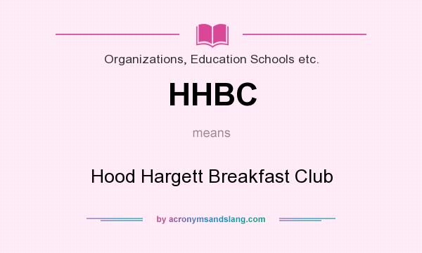 What does HHBC mean? It stands for Hood Hargett Breakfast Club