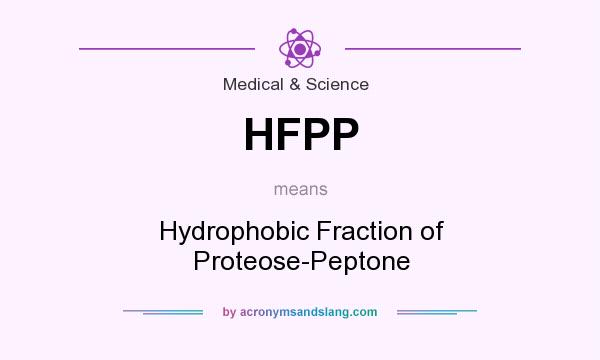 What does HFPP mean? It stands for Hydrophobic Fraction of Proteose-Peptone