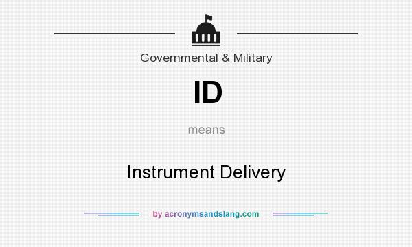 What does ID mean? It stands for Instrument Delivery