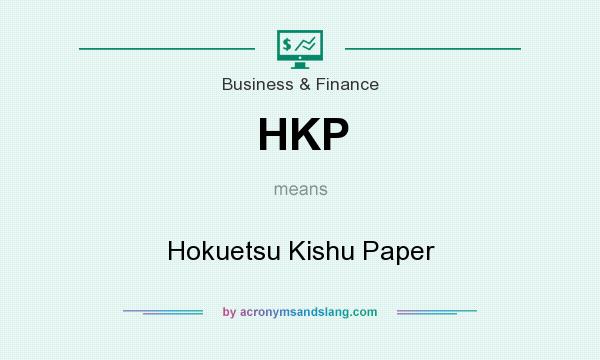 What does HKP mean? It stands for Hokuetsu Kishu Paper