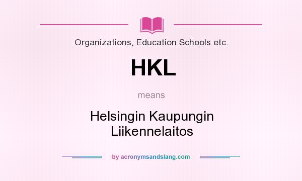 What does HKL mean? It stands for Helsingin Kaupungin Liikennelaitos