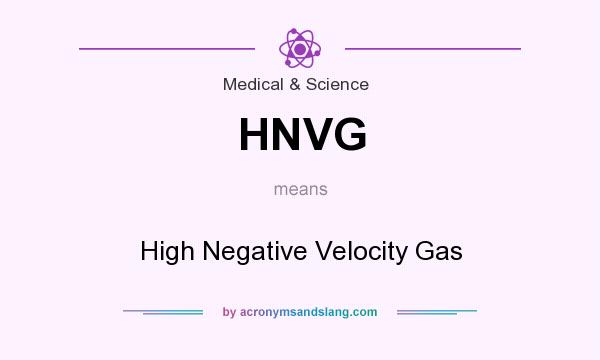 What does HNVG mean? It stands for High Negative Velocity Gas