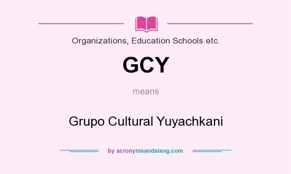 What does GCY mean? It stands for Grupo Cultural Yuyachkani