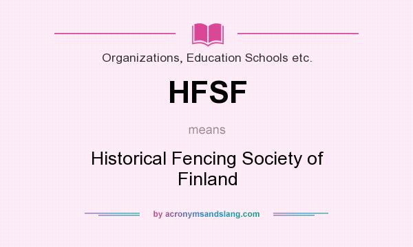 What does HFSF mean? It stands for Historical Fencing Society of Finland