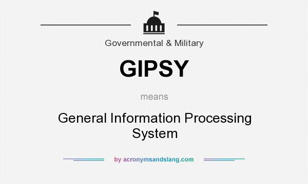 What does GIPSY mean? It stands for General Information Processing System