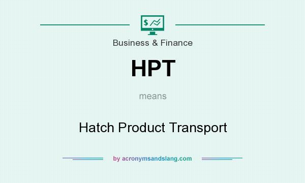 What does HPT mean? It stands for Hatch Product Transport