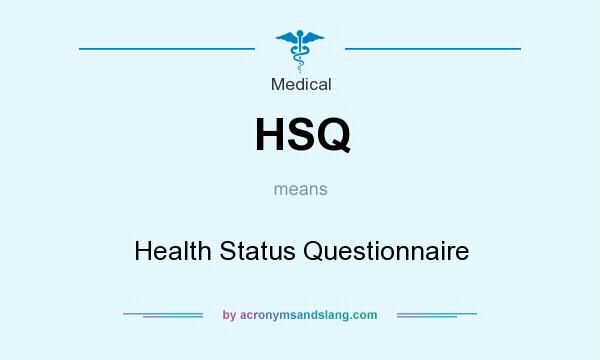 What does HSQ mean? It stands for Health Status Questionnaire