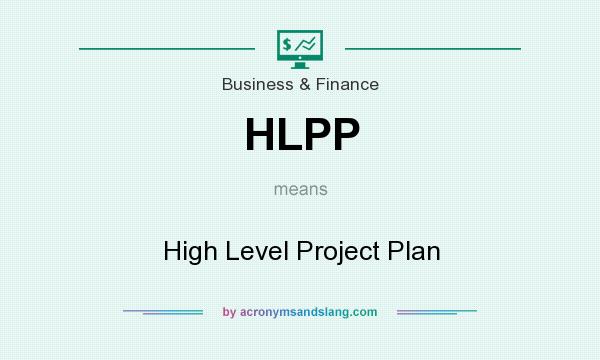 What does HLPP mean? It stands for High Level Project Plan