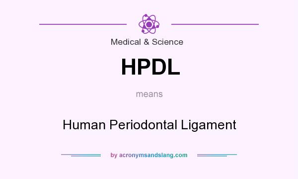 What does HPDL mean? It stands for Human Periodontal Ligament