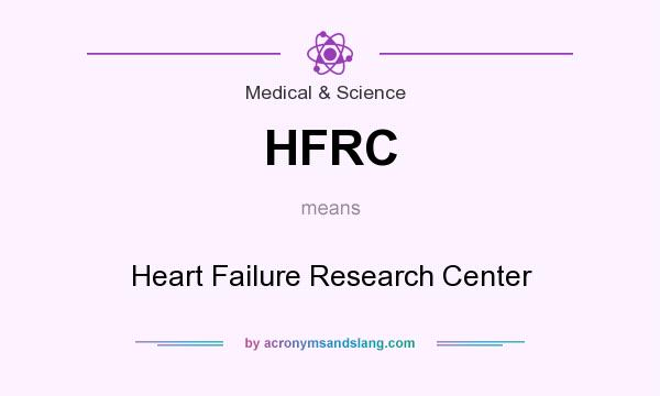 What does HFRC mean? It stands for Heart Failure Research Center