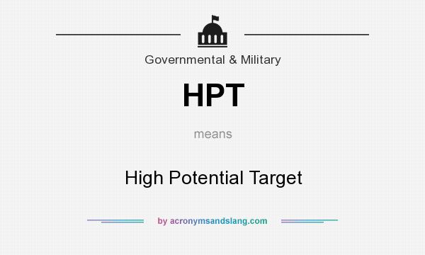 What does HPT mean? It stands for High Potential Target