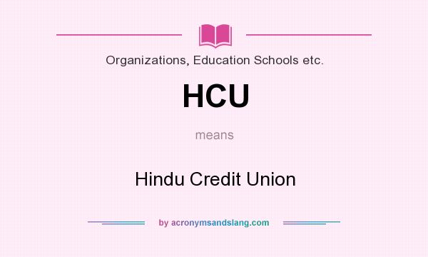 What does HCU mean? It stands for Hindu Credit Union