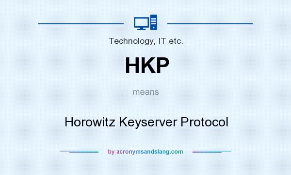 What does HKP mean? It stands for Horowitz Keyserver Protocol