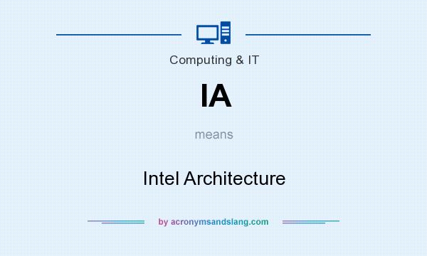 What does IA mean? It stands for Intel Architecture