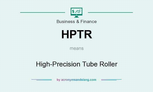 What does HPTR mean? It stands for High-Precision Tube Roller