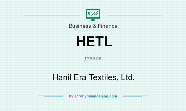 What does HETL mean? It stands for Hanil Era Textiles, Ltd.