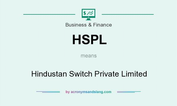 What does HSPL mean? It stands for Hindustan Switch Private Limited
