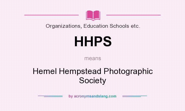 What does HHPS mean? It stands for Hemel Hempstead Photographic Society