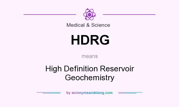 What does HDRG mean? It stands for High Definition Reservoir Geochemistry