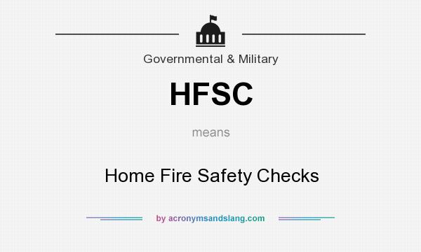 What does HFSC mean? It stands for Home Fire Safety Checks