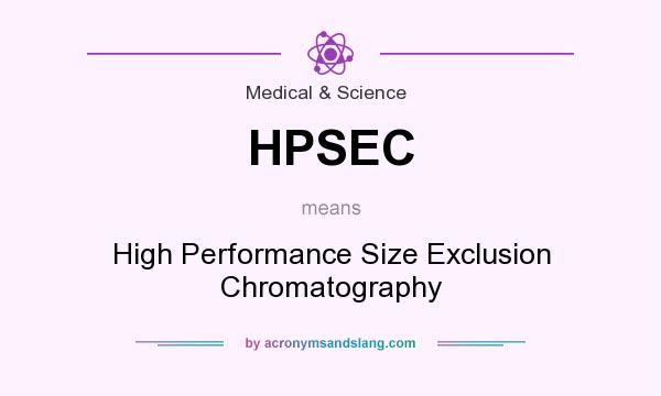 What does HPSEC mean? It stands for High Performance Size Exclusion Chromatography