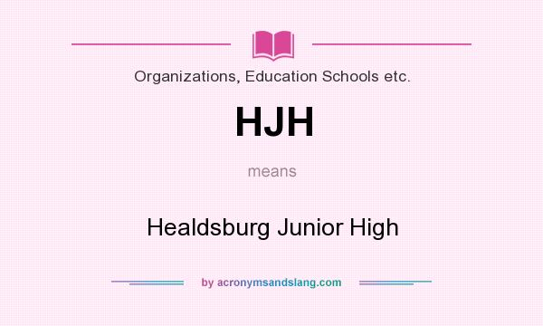 What does HJH mean? It stands for Healdsburg Junior High