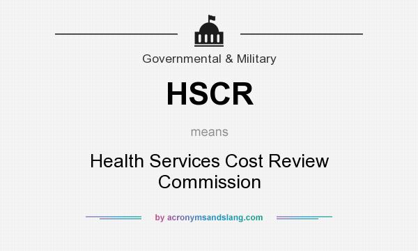 What does HSCR mean? It stands for Health Services Cost Review Commission