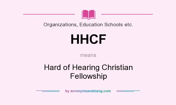 What does HHCF mean? It stands for Hard of Hearing Christian Fellowship