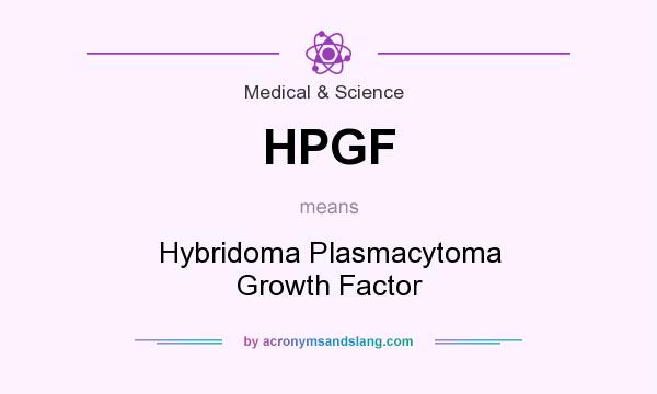 What does HPGF mean? It stands for Hybridoma Plasmacytoma Growth Factor
