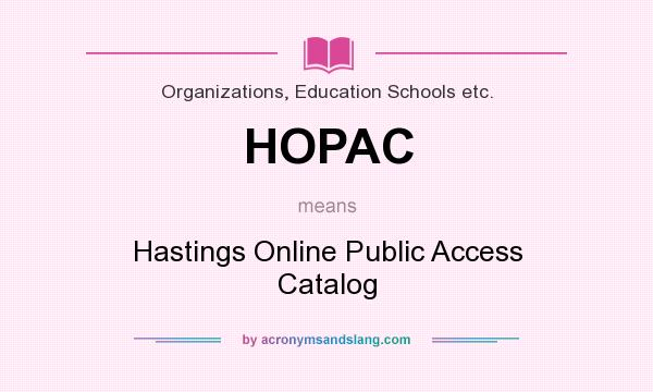 What does HOPAC mean? It stands for Hastings Online Public Access Catalog