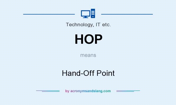 What does HOP mean? It stands for Hand-Off Point