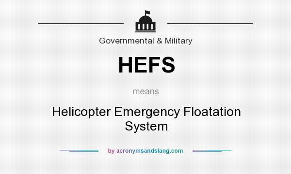 What does HEFS mean? It stands for Helicopter Emergency Floatation System