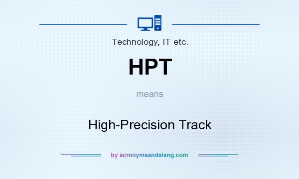 What does HPT mean? It stands for High-Precision Track