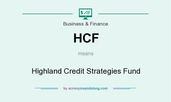 What does HCF mean? It stands for Highland Credit Strategies Fund